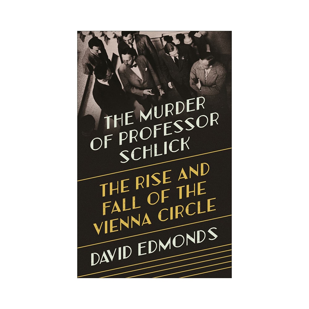 Edmonds, The Murder of Professor Schlick : The Rise and Fall of the V, 9780691211961, Princeton University Press, 2022, Philosophy, Books, 783646